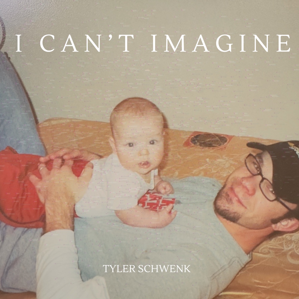 Cover art for “I Can't Imagine” by Tyler Schwenk